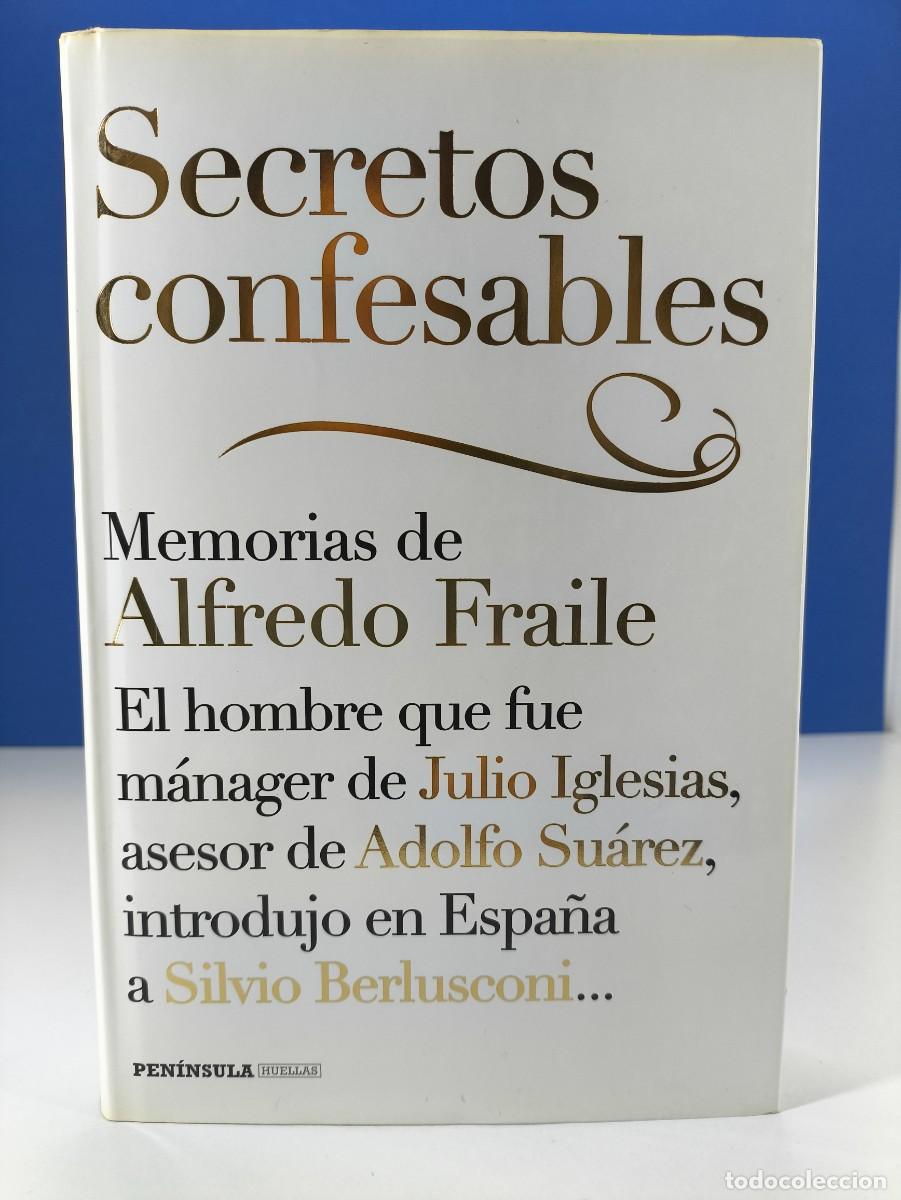 Libros de segunda mano: SECRETOS CONFESABLES , MEMORIAS DE ALFREDO FRAILE / 1&ordf;ed. 2014. PEN&Iacute;NSULA