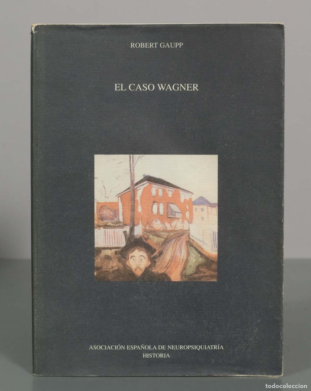 Libros de segunda mano: El caso Wagner - Robert Gaupp - Asociaci&oacute;n Espa&ntilde;ola de Neuropsiquiatr&iacute;a