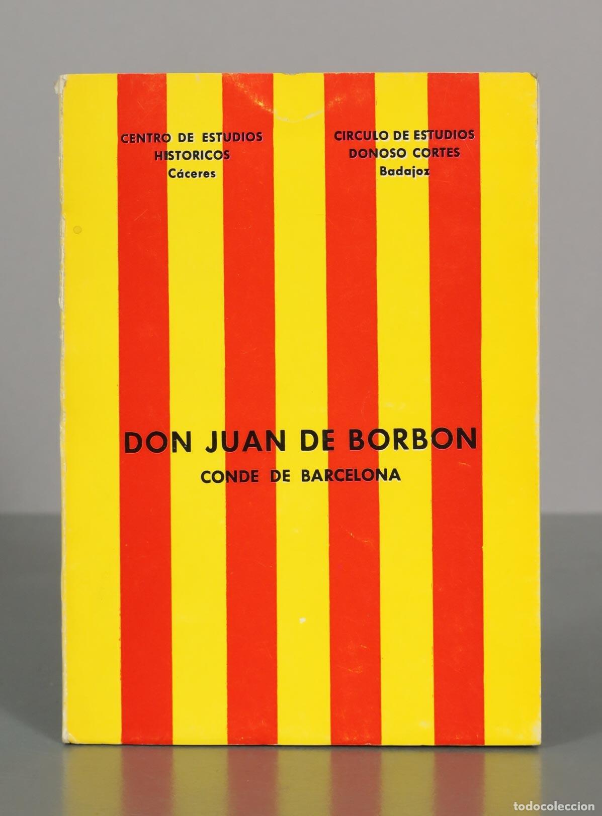 Libros de segunda mano: Don Juan de Borb&oacute;n Conde de Barcelona - Centro de Estudios Hist&oacute;ricos de C&aacute;ceres y C&iacute;rculo de Estudi