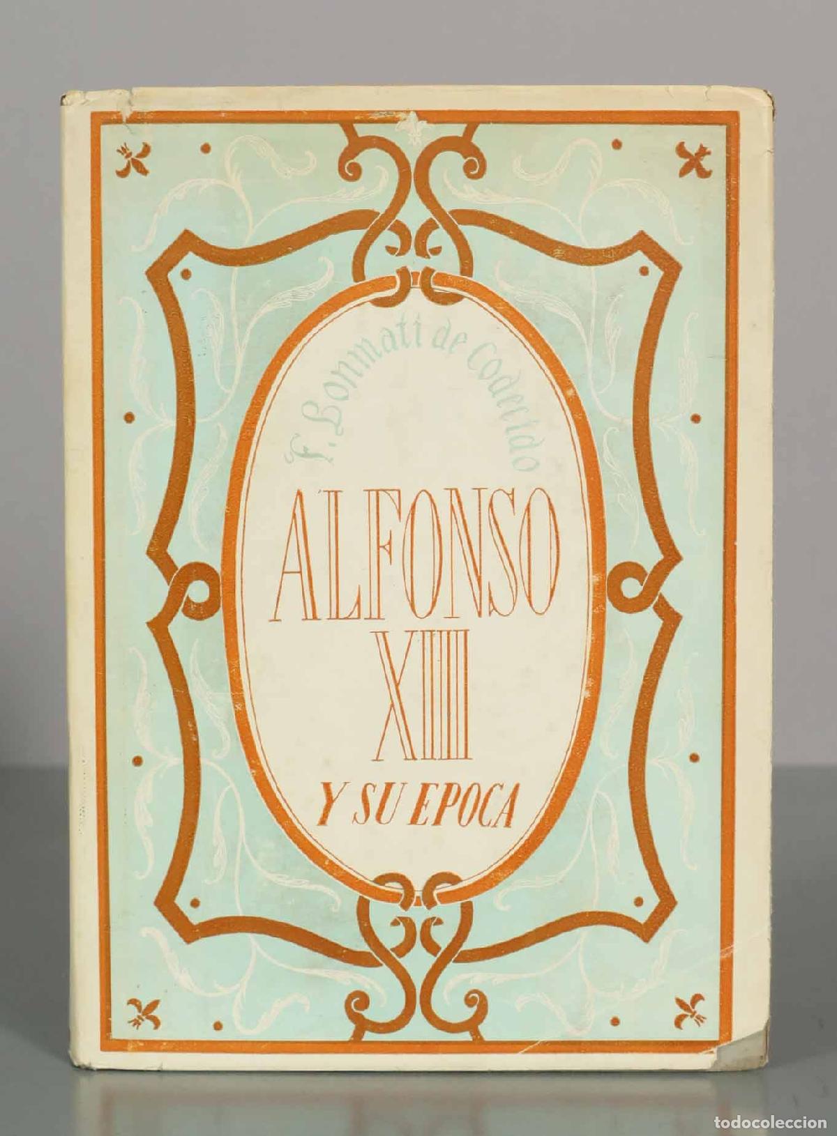 Libros de segunda mano: Alfonso XIII y su &eacute;poca - F. Bonmat&iacute; de Codecido - Biblioteca Nueva