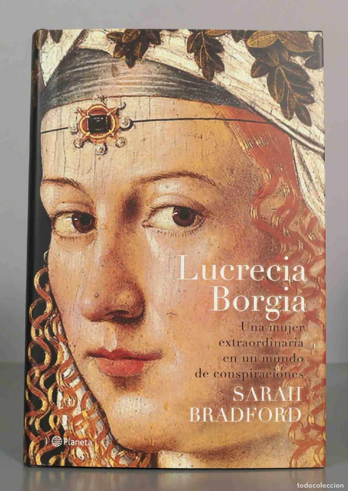 Libros de segunda mano: Lucrecia Borgia Una mujer extraordinaria en un mundo de conspiraciones - Sarah Bradford