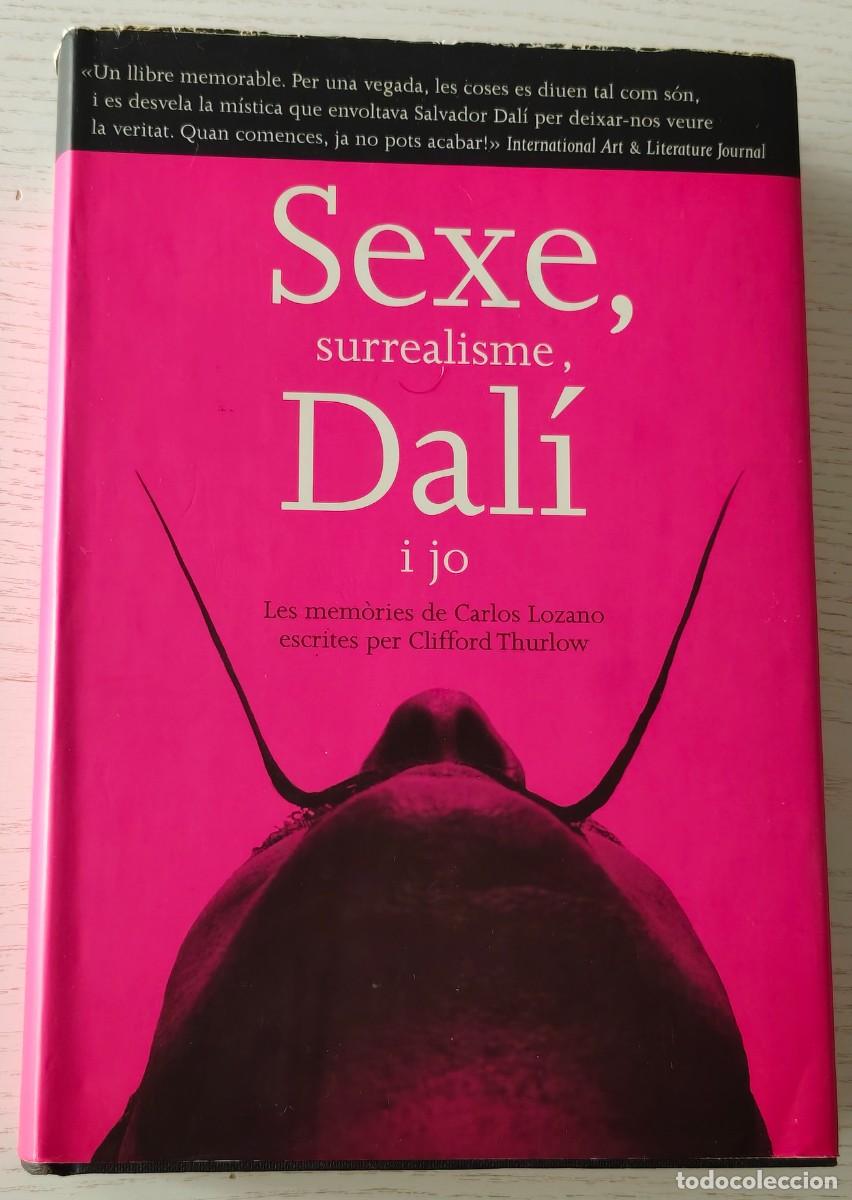 Libros de segunda mano: SEXE, SURREALISME, DAL&Iacute; I JO &middot; Les mem&ograve;ries de Carlos Lozano escrites per Clifford Thurlow