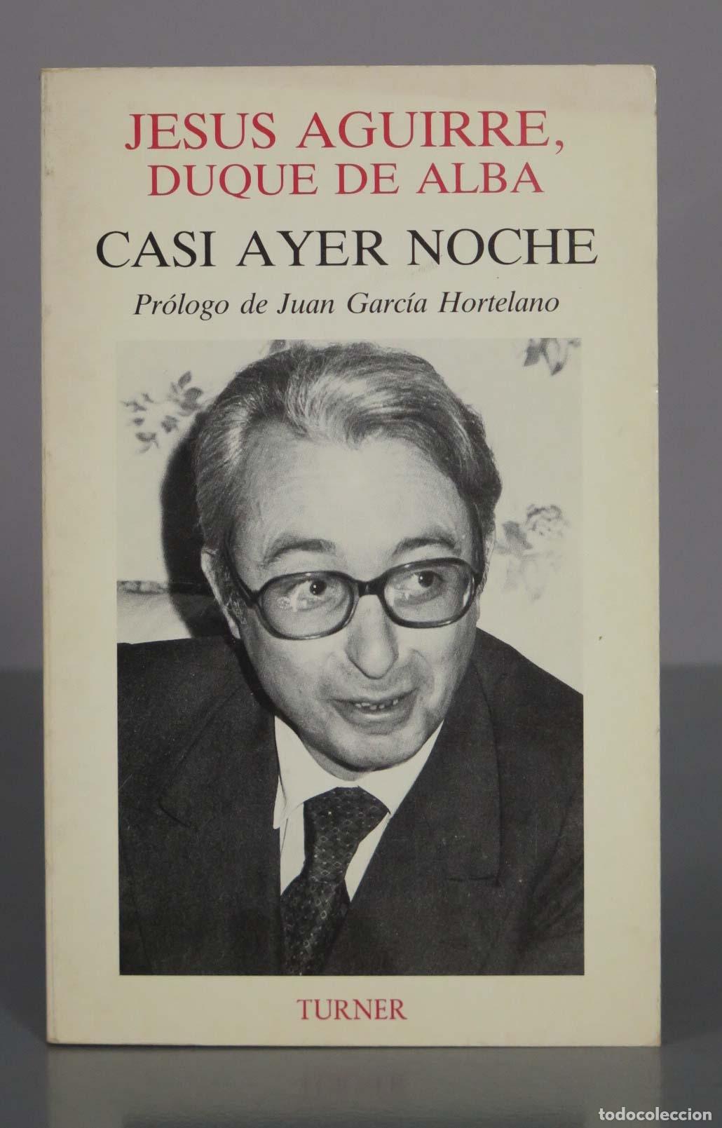 Libros de segunda mano: Casi ayer noche - Jes&uacute;s Aguirre, Duque de Alba. DEDICADO AUTOGRAFO AUTOR