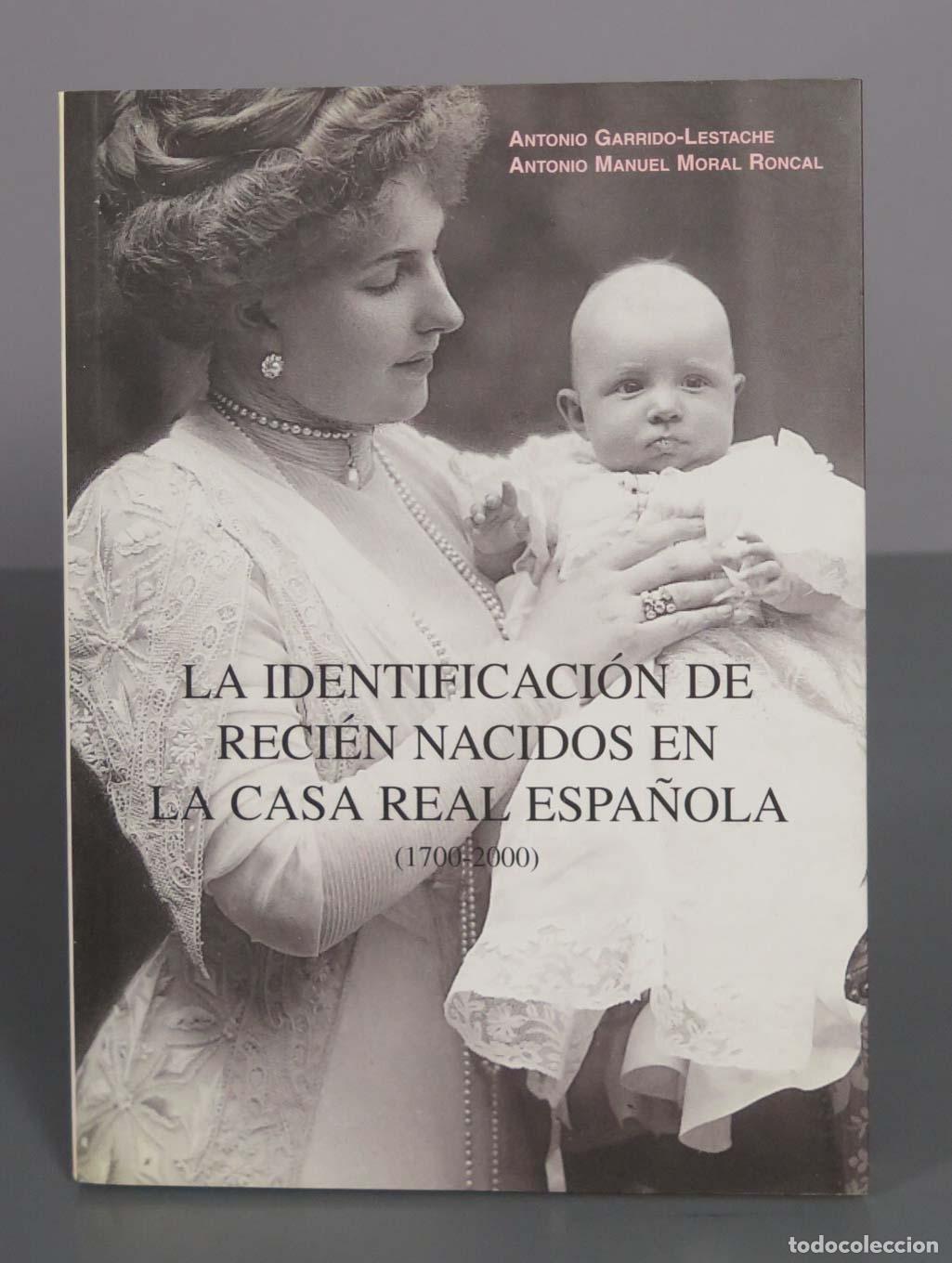 Libros de segunda mano: La identificaci&oacute;n de reci&eacute;n nacidos en la Casa Real Espa&ntilde;ola - Antonio Garrido-Lestache, Antonio Man
