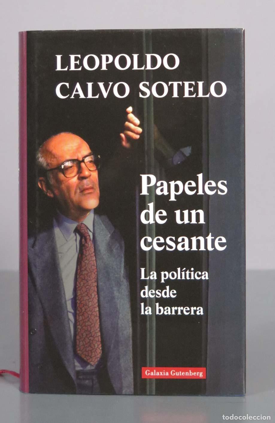 Libros de segunda mano: Papeles de un cesante: la pol&iacute;tica desde la barrera - Leopoldo Calvo-Sotelo DEDICADO AUTOGRAFO AUTOR