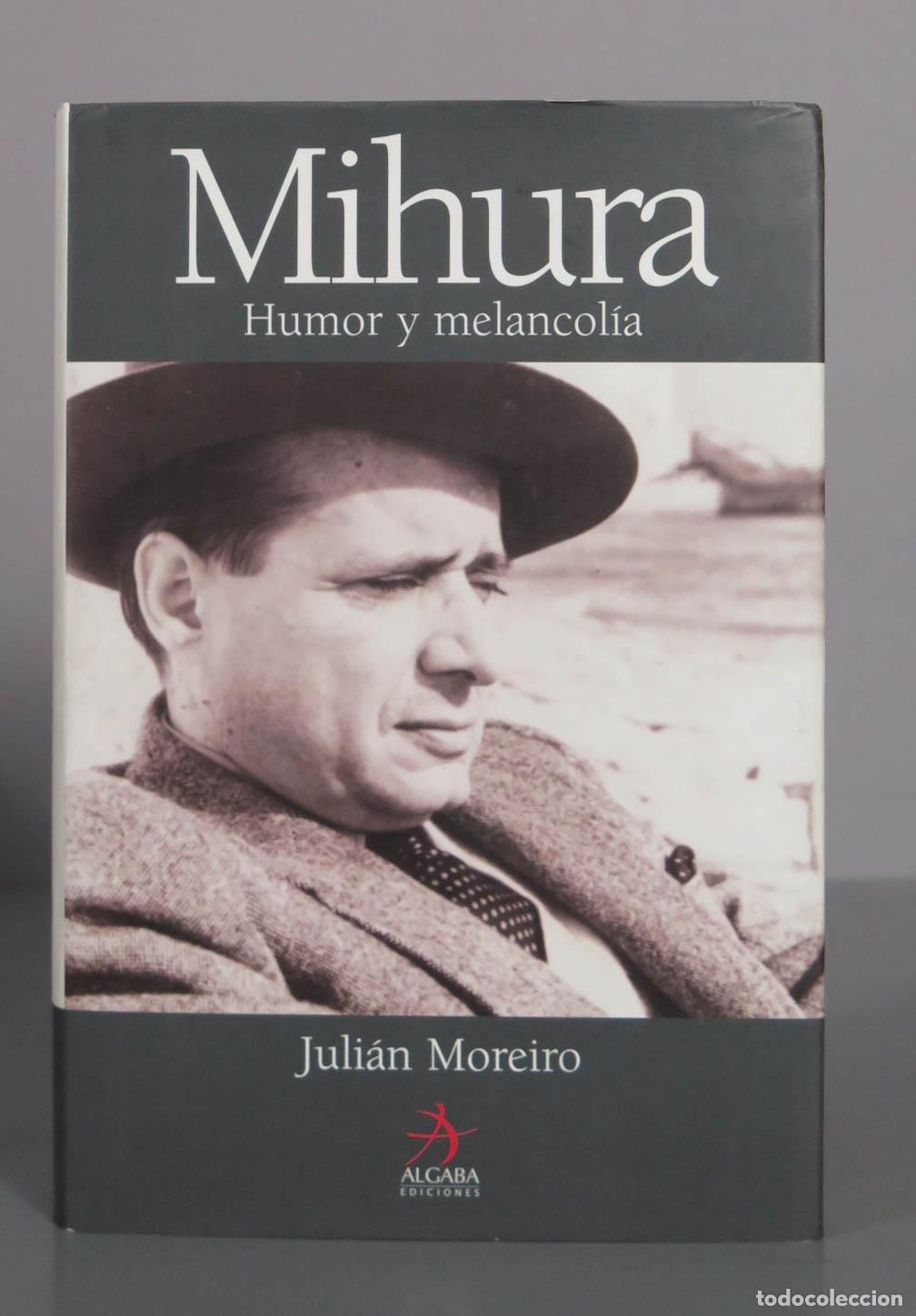 Libros de segunda mano: Mihura: Humor y melancol&iacute;a - Juli&aacute;n Moreiro