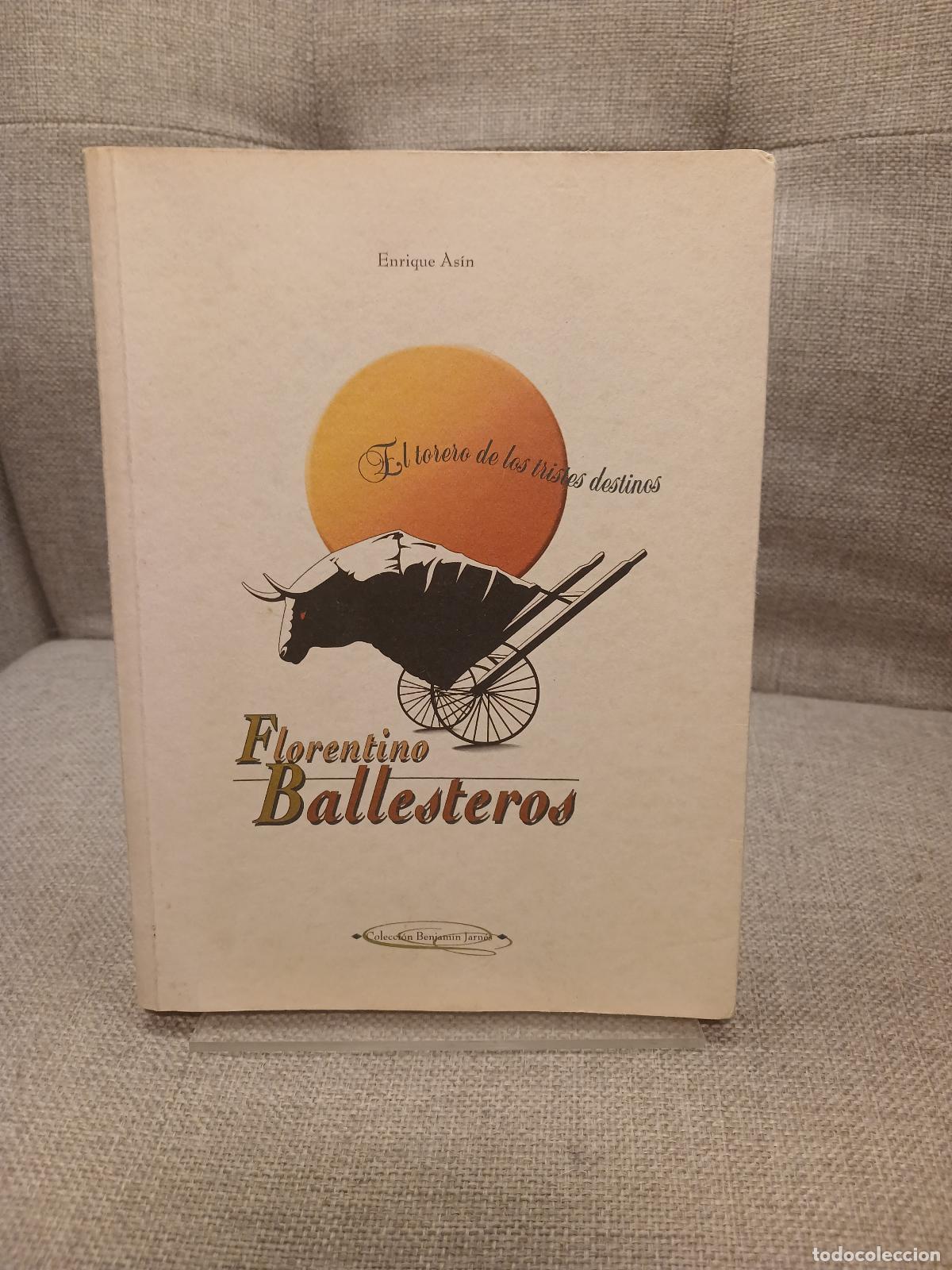 Libros de segunda mano: Florentino Ballesteros el torero de los tristes destinos - Enrique As&iacute;n Corman
