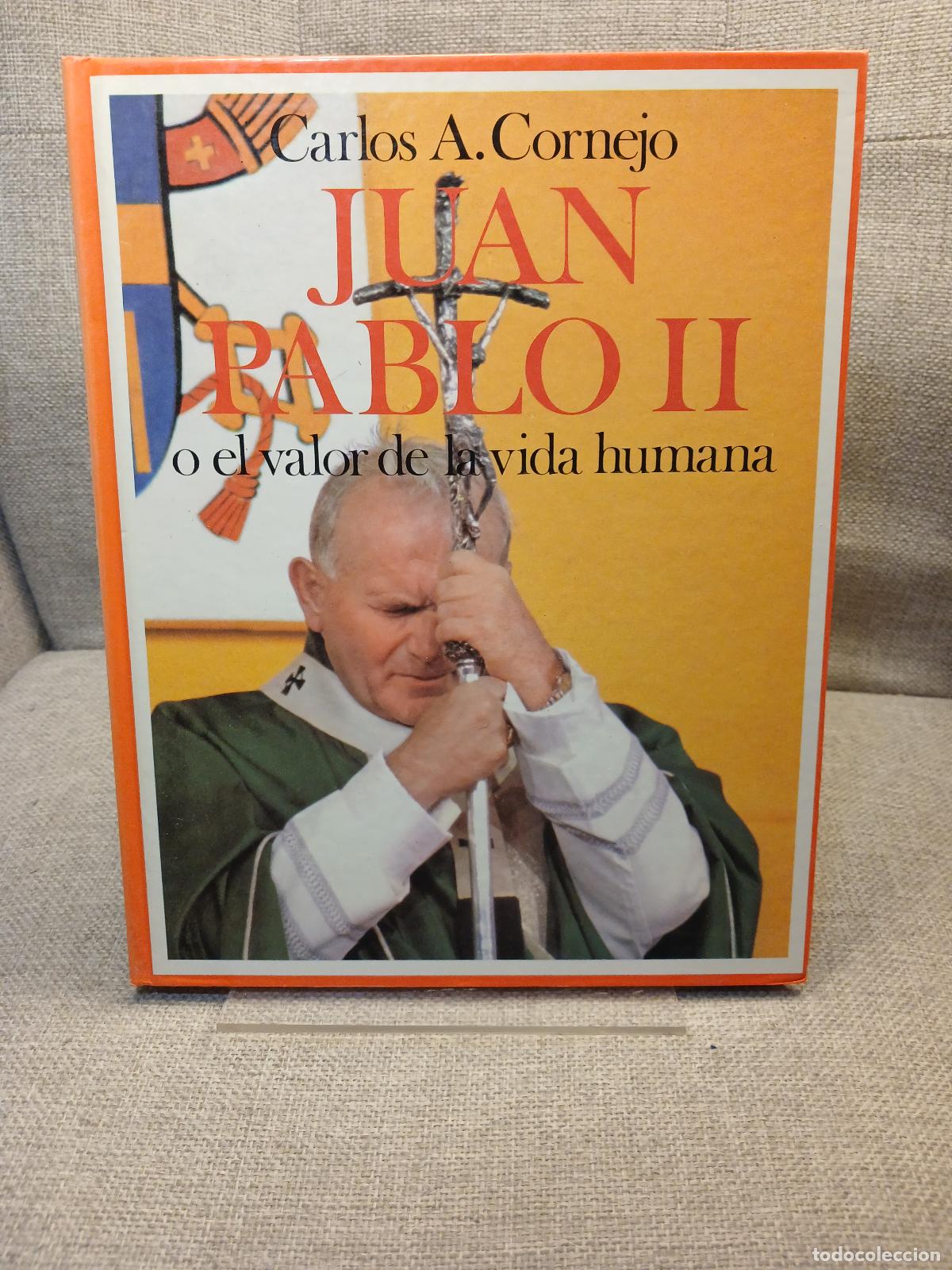 Libros de segunda mano: Juan Pablo II o El valor de la vida humana - Carlos A. Cornejo