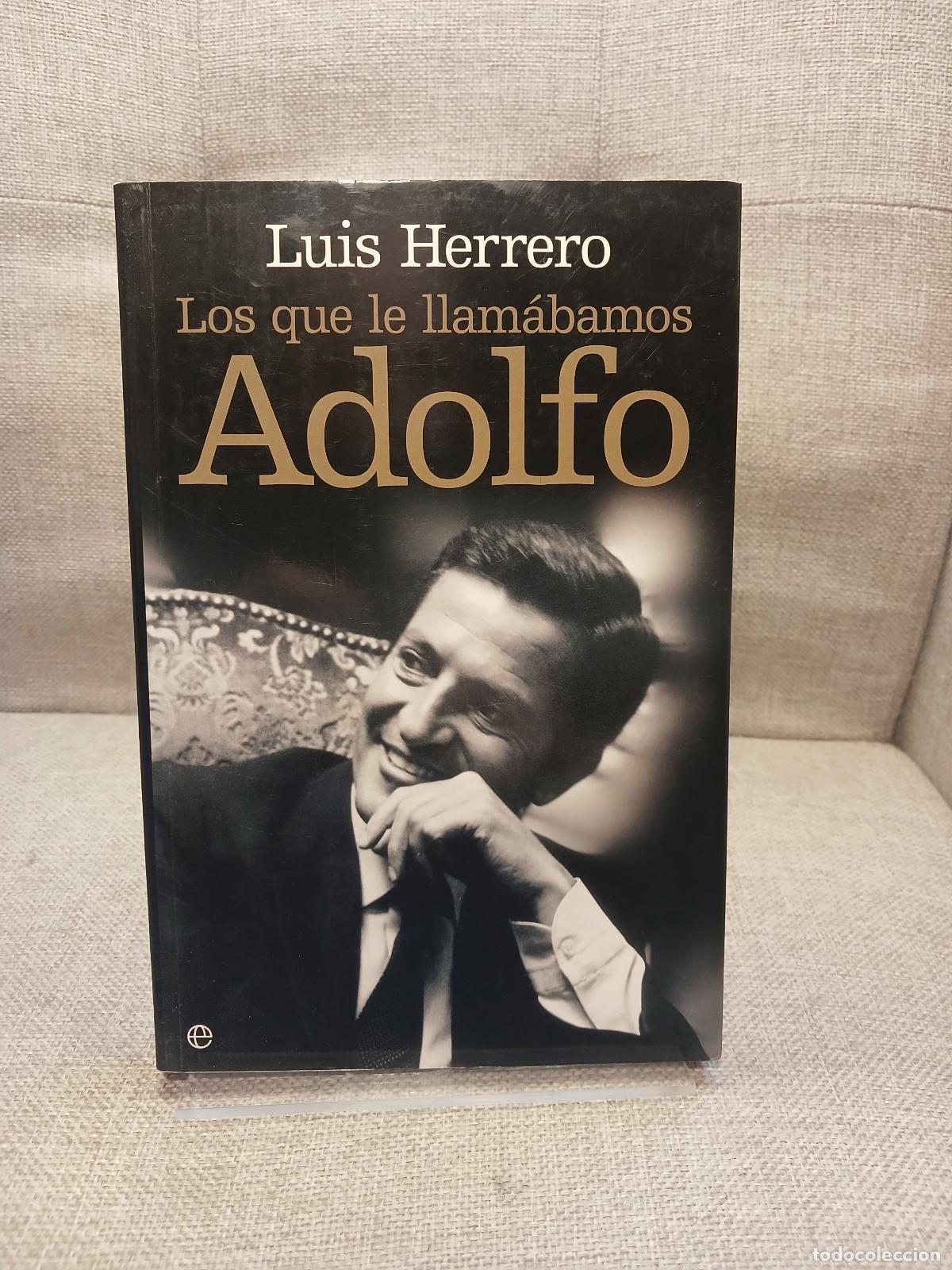 Libros de segunda mano: Los que le llam&aacute;bamos Adolfo (Spanish Edition) - Luis Herrero - Tejedor Algar
