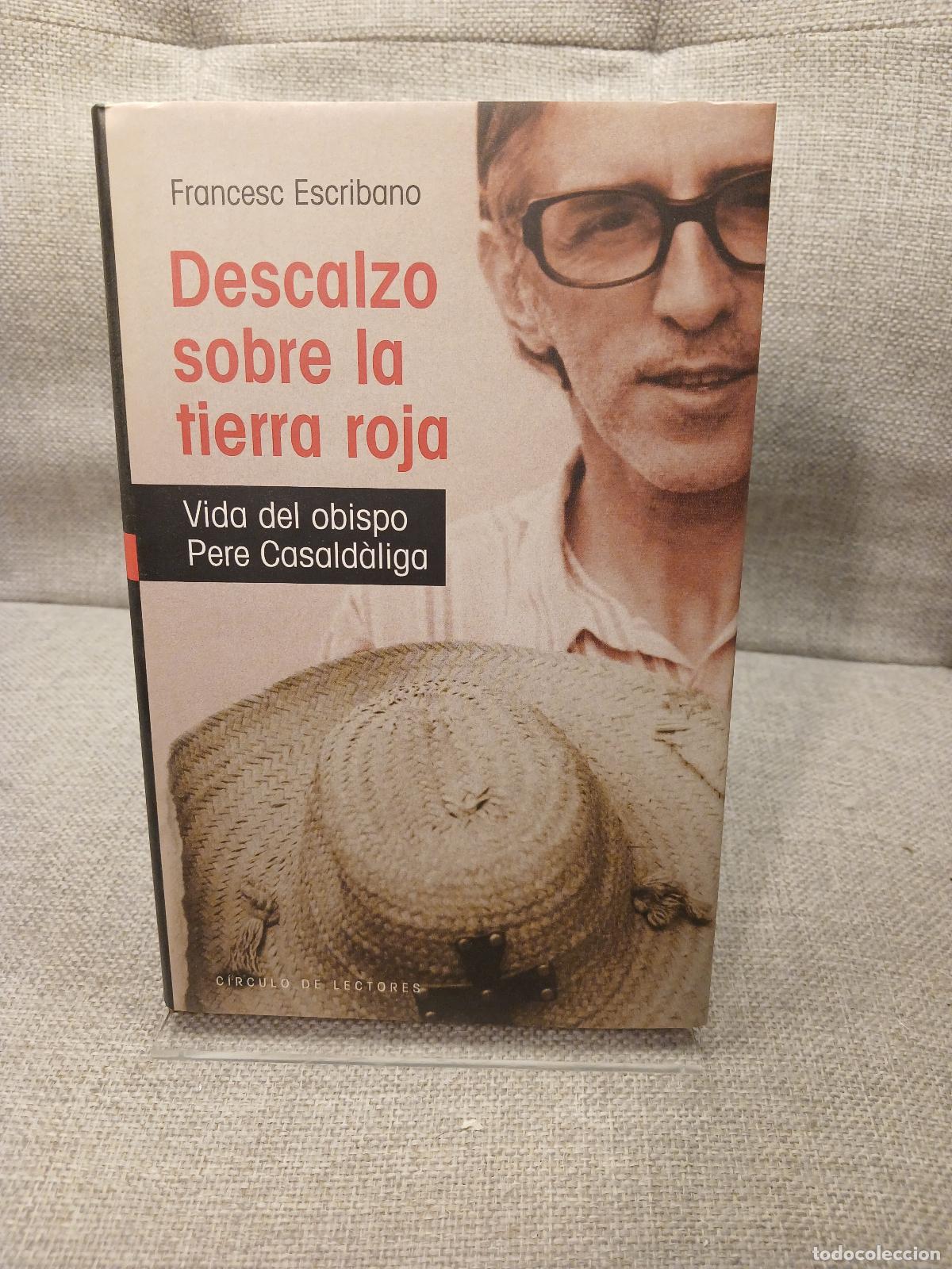Libros de segunda mano: Descalzo sobre la tierra roja vida del obispo Pere Casald&agrave;liga - Francesc Escribano