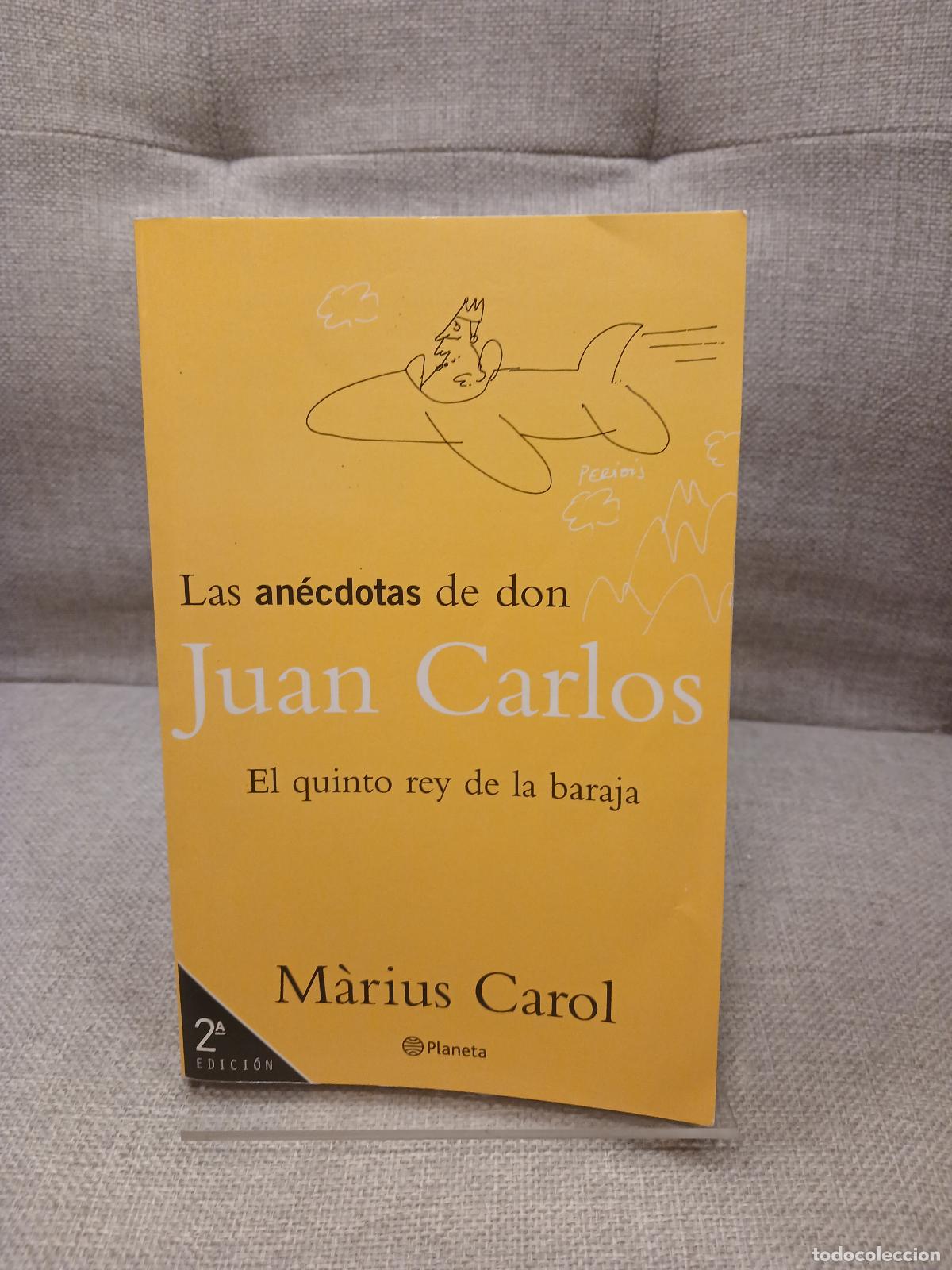 Libros de segunda mano: Las an&eacute;cdotas de don Juan Carlos el quinto rey de la baraja - M&aacute;rius Carol