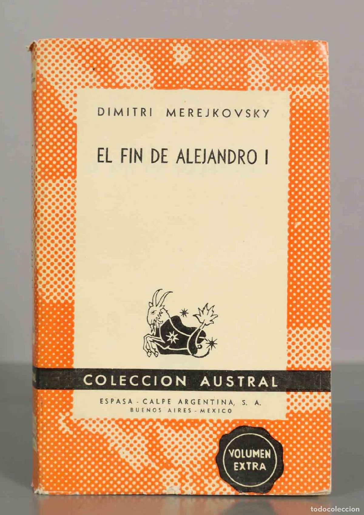 Libros de segunda mano: El fin de Alejandro I - Dimitri Merejkovsky - Colecci&oacute;n Austral
