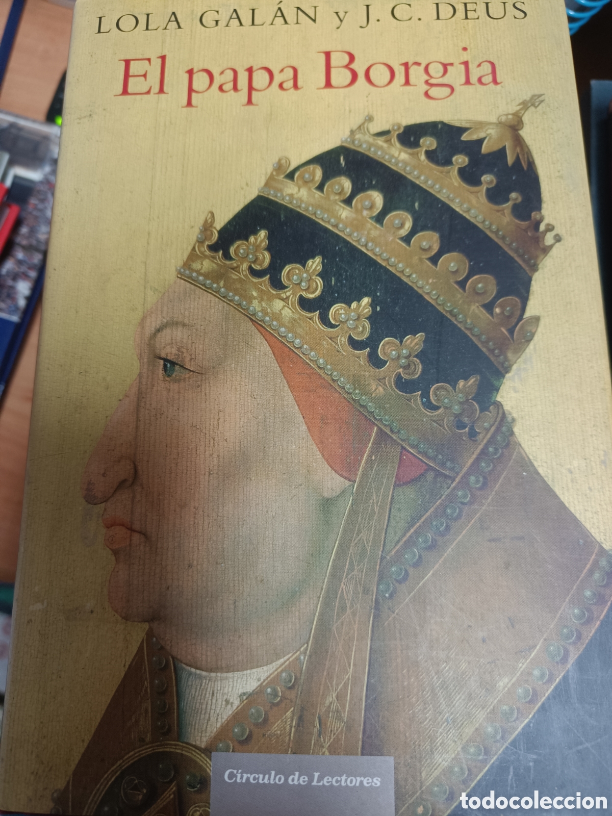Libros de segunda mano: EL PAPA BORGIA. LOLA GAL&Aacute;N Y J.C. DEUS.