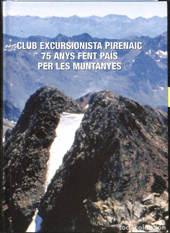 Libros de segunda mano: Club Excursionista Pirenaic 75 Anys Fent Pa&iacute;s per les Muntanyes - Autores Varios - Editores Varios 2
