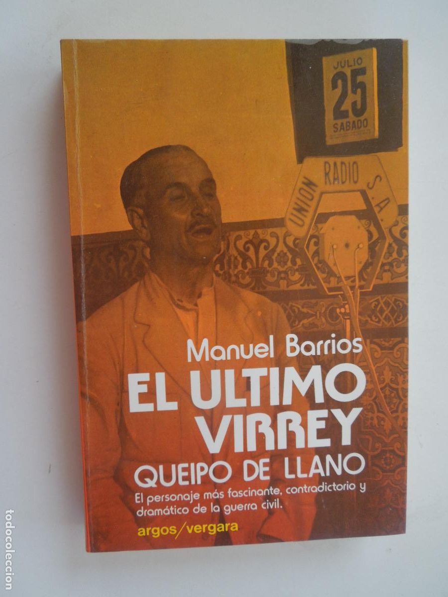 Libros de segunda mano: EL &Uacute;LTIMO VIRREY QUEIPO DE LLANO - MANUEL BARRIOS - ARGOS/VERGARA 1979.
