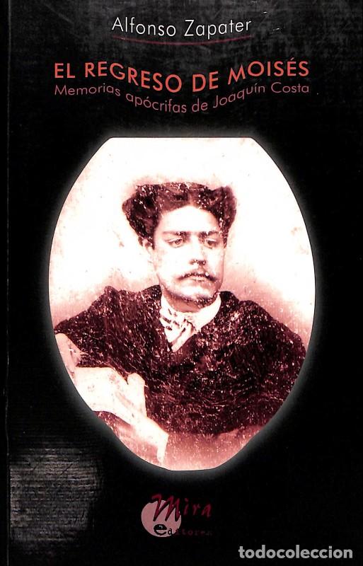 Second hand books: El regreso de Mois&eacute;s. Memorias ap&oacute;crifas de Joaqu&iacute;n Costa - Alfonso Zapater - Ed. Mira - 2000, 1&ordf; ed
