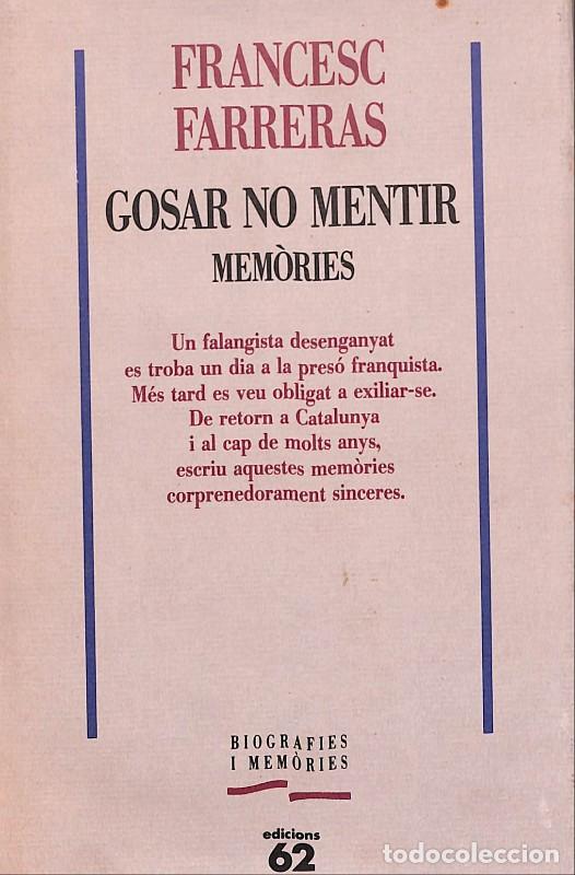 Libri di seconda mano: GOSAR NO MENTIR - FARRERAS, FRANCESC - Edicions 62 - Biografies i Mem&ograve;ries, N&ordm; 22