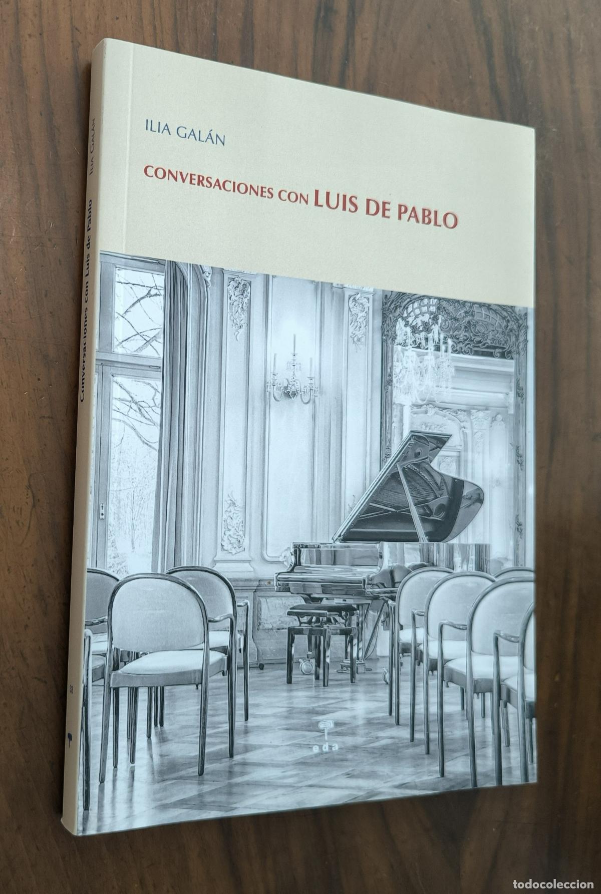 Libros de segunda mano: CONVERSACIONES CON LUIS DE PABLO - ILIA GAL&Aacute;N
