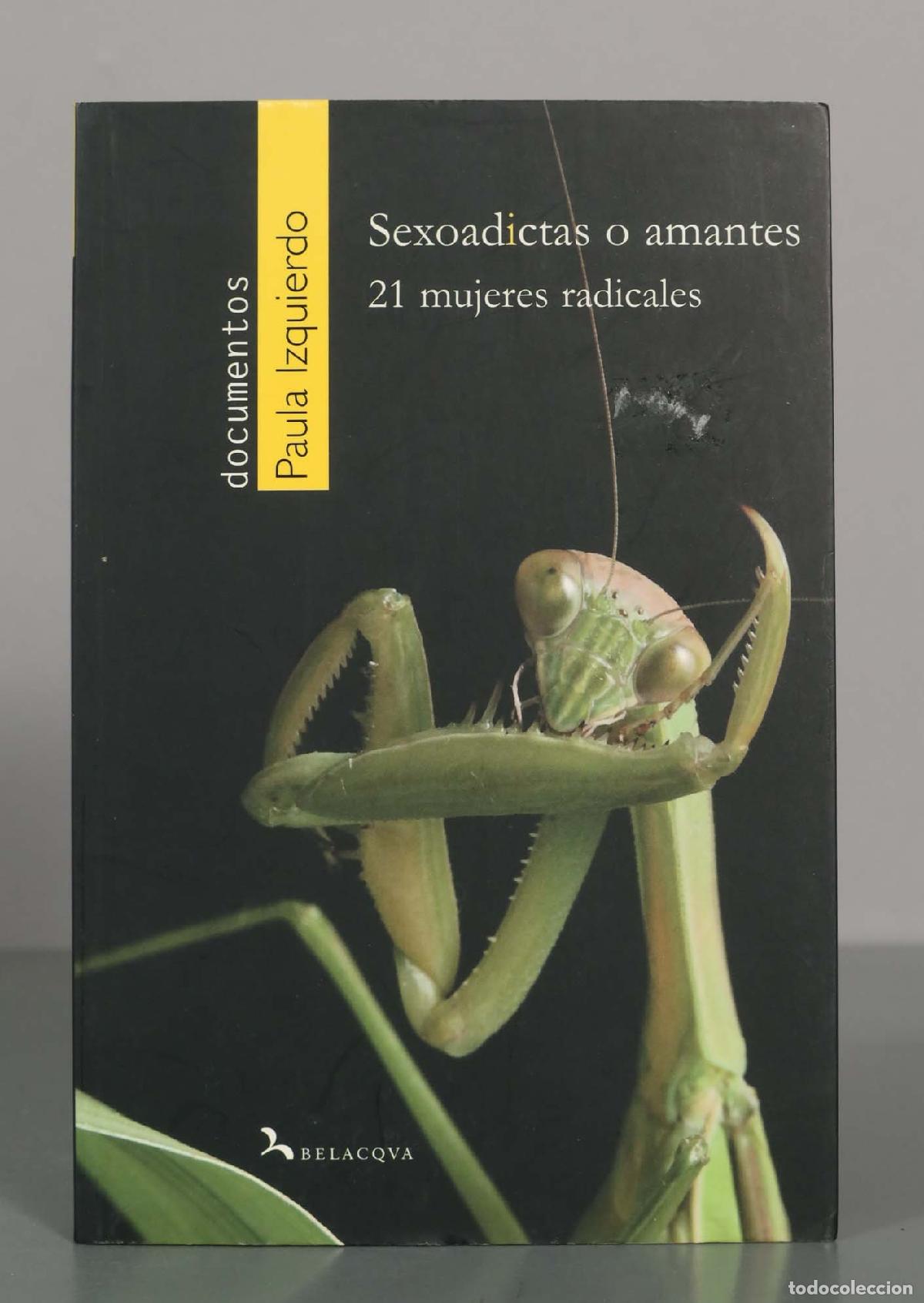 Libros de segunda mano: Sexoadictas o amantes: 21 mujeres radicales - Paula Izquierdo