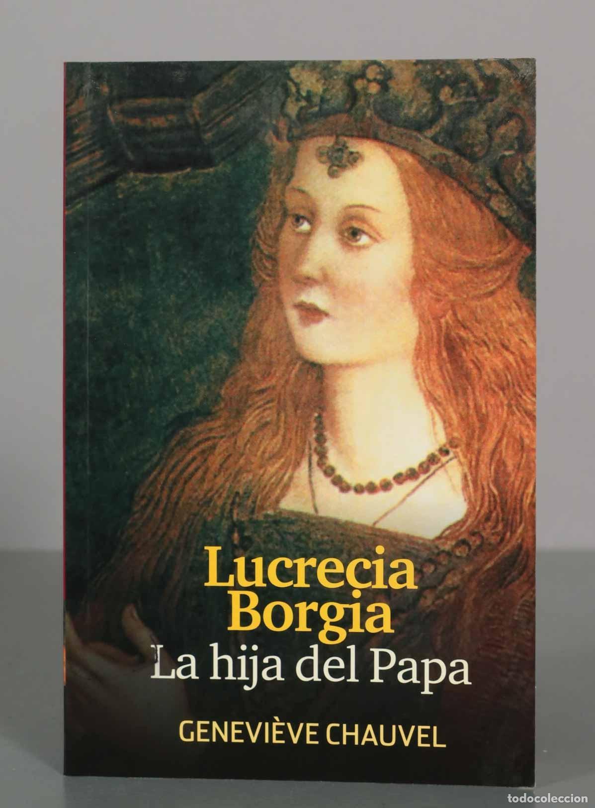 Libros de segunda mano: Lucrecia Borgia: La hija del Papa - Genevi&egrave;ve Chauvel
