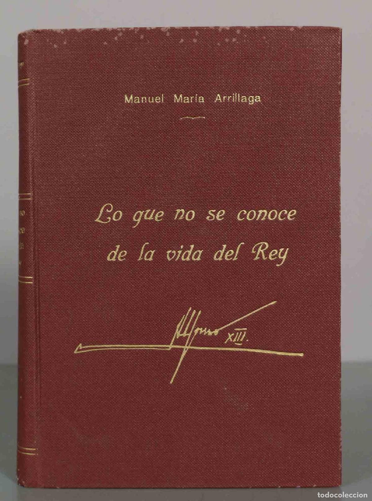 Libros de segunda mano: Lo que no se conoce de la vida del Rey - Manuel Mar&iacute;a Arrillaga