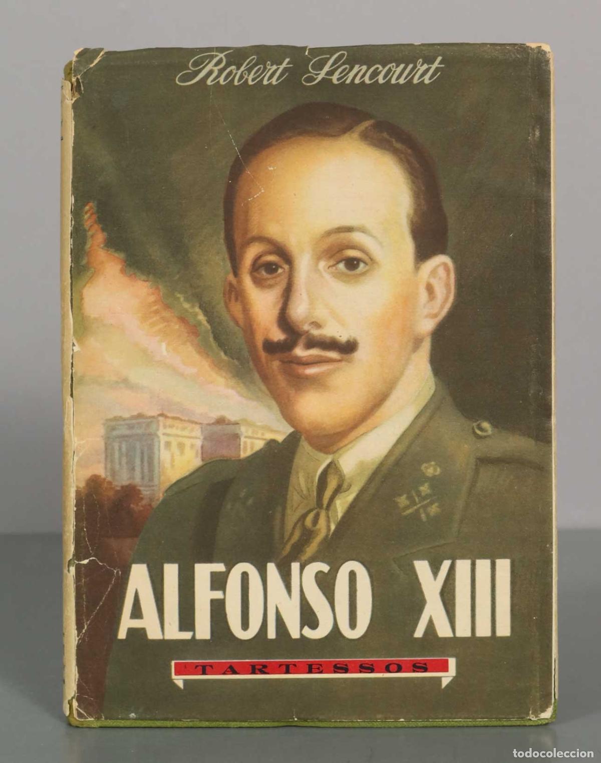Libros de segunda mano: Alfonso XIII - Robert Sencourt - Tartessos