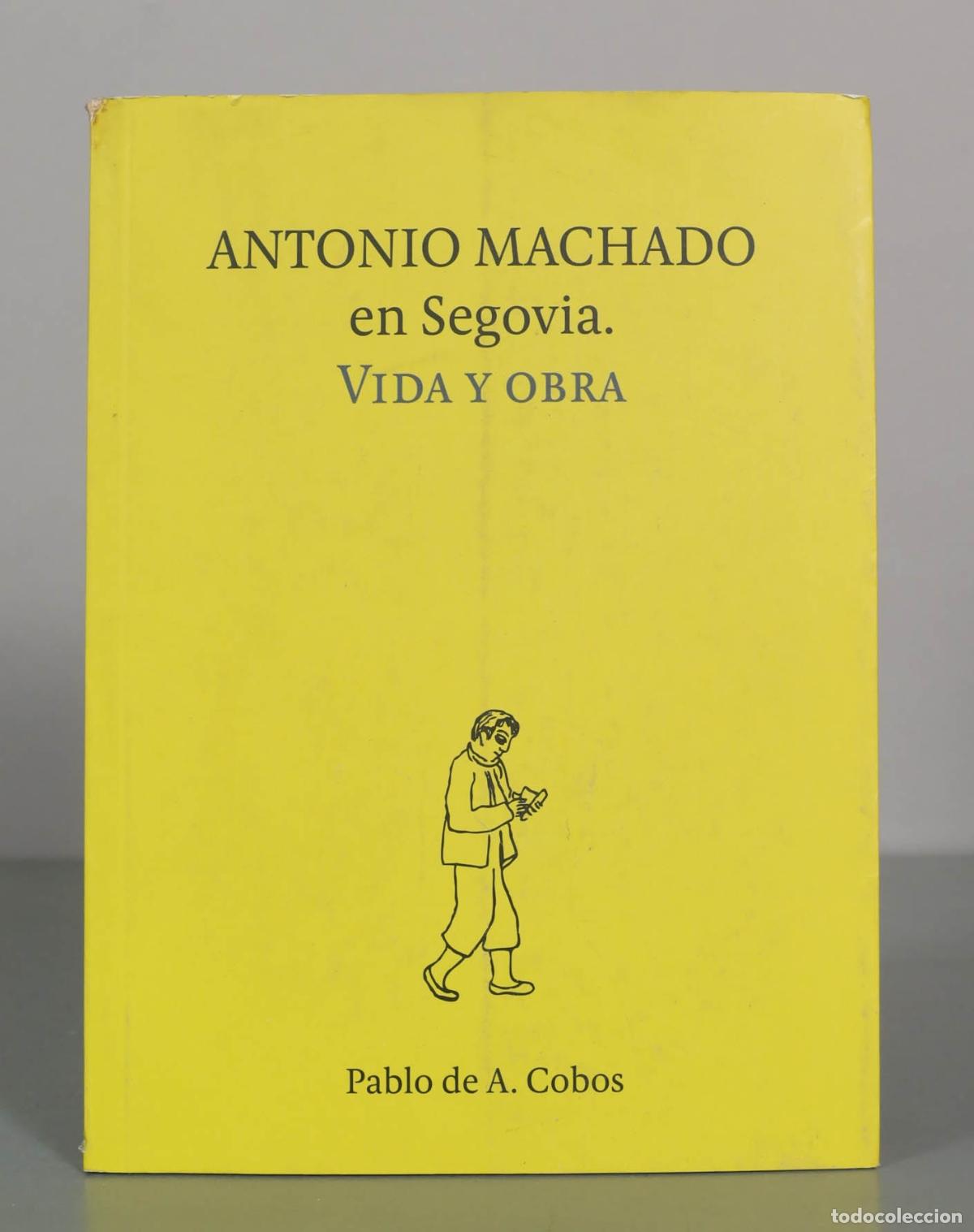 Libros de segunda mano: Antonio Machado en Segovia: vida y obra - Pablo de A. Cobos