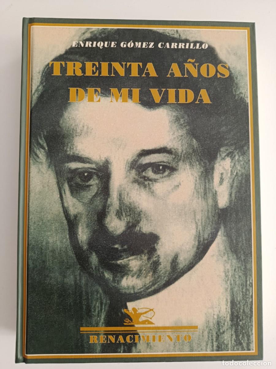Libros de segunda mano: ENRIQUE G&Oacute;MEZ CARRILLO. TREINTA A&Ntilde;OS DE MI VIDA. RENACIMIENTO. 2011