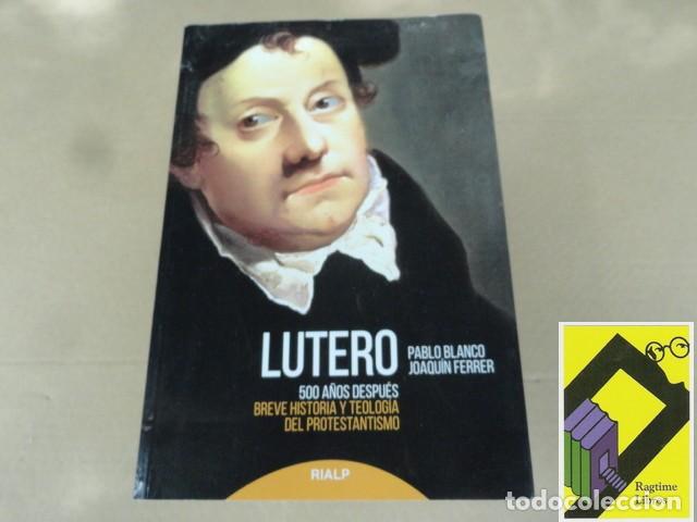 Libros de segunda mano: FERRER, Joaqu&iacute;n/ BLANCO, Pablo: Lutero.500 a&ntilde;os despu&eacute;s.Breve historia y teolog&iacute;a del protestantismo