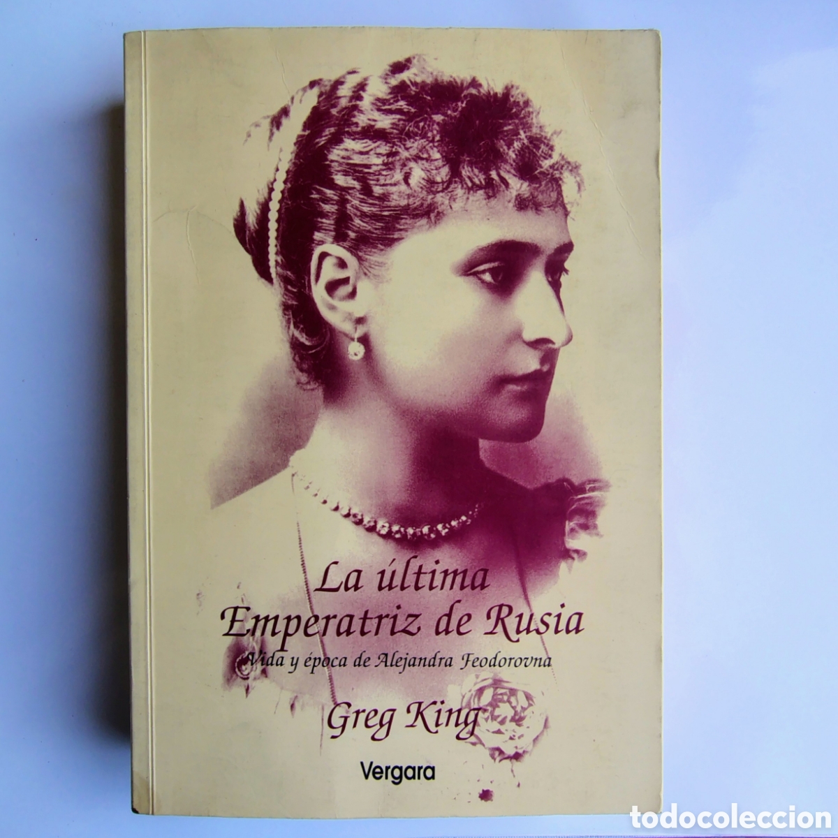 Libros de segunda mano: La &uacute;ltima emperatriz de Rusia: Alejandra Feodorovna &ndash; Greg King