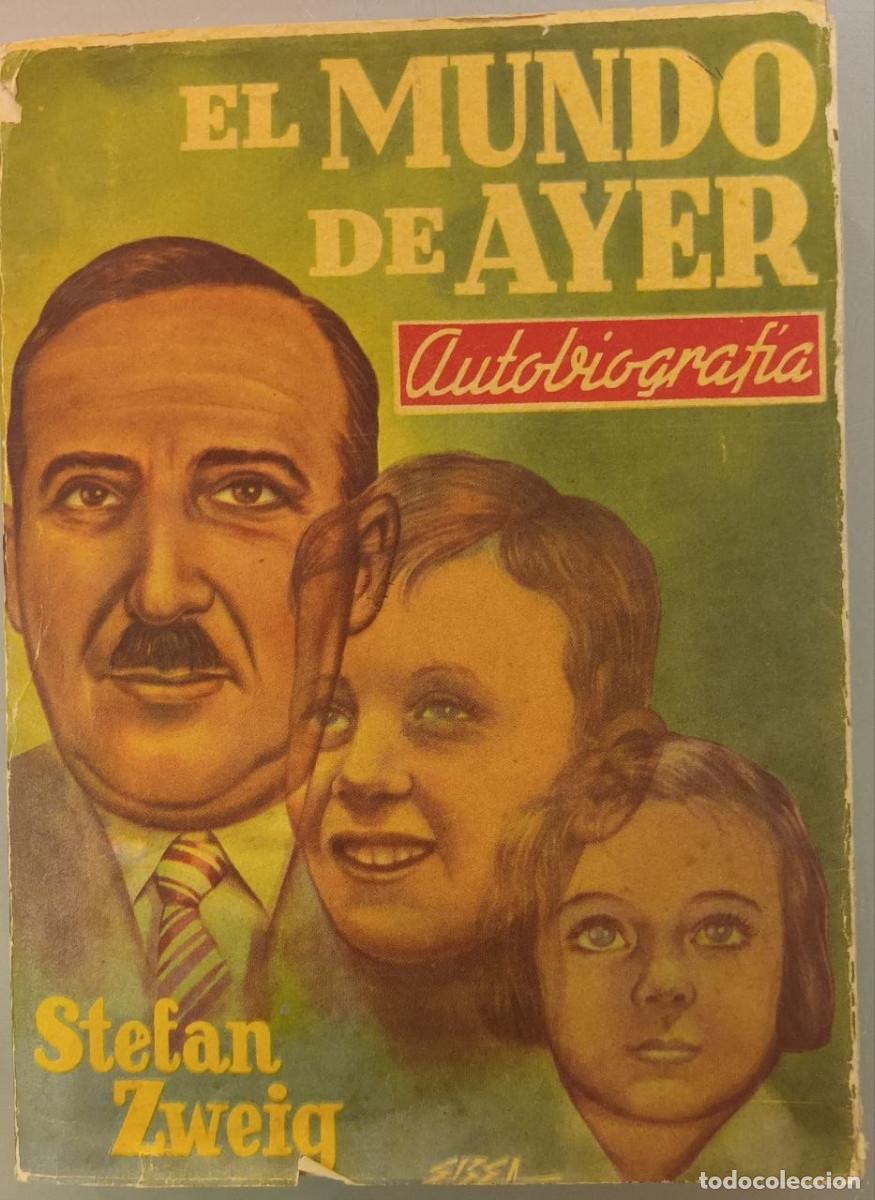 Libros de segunda mano: EL MUNDO DE AYER. AUTOBIOGRAF&Iacute;A. STEFAN ZWEIG. EDITORIAL DIANA, M&Eacute;XICO D.F., 1960