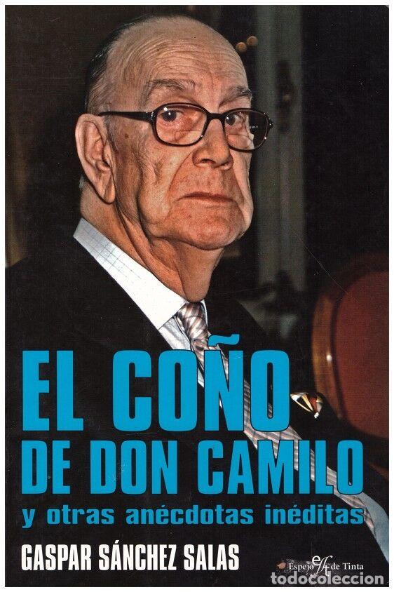 Libros de segunda mano: EL CO&Ntilde;O DE DON CAMILO: Y otras an&eacute;cdotas in&eacute;ditas - S&aacute;nchez Salas, Gaspar - Ed. Espejo de Tinta