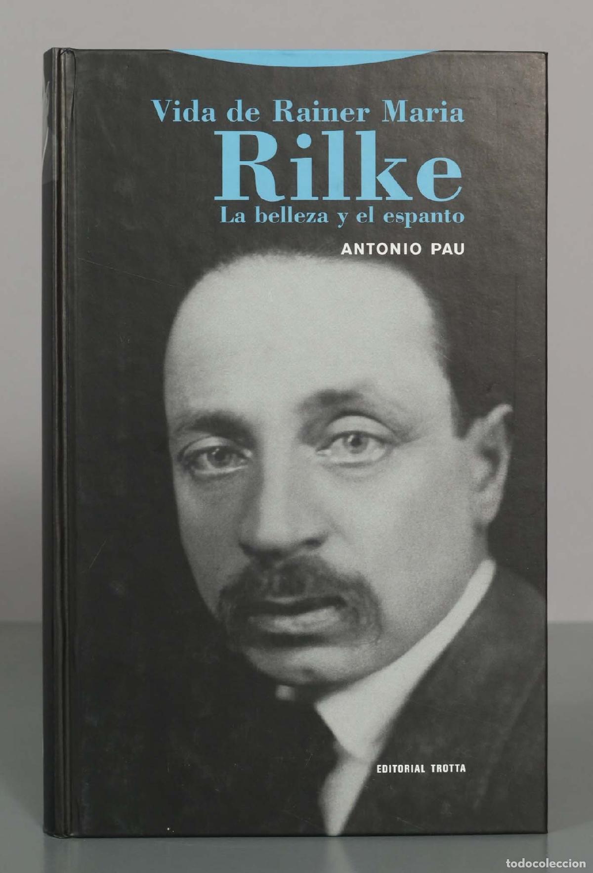 Libros de segunda mano: Vida de Rainer Maria Rilke: La belleza y el espanto - Antonio Pau TROTTA