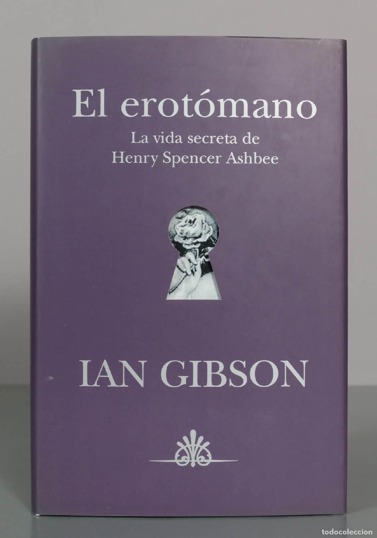 Libros de segunda mano: El erot&oacute;mano: La vida secreta de Henry Spencer Ashbee - Ian Gibson