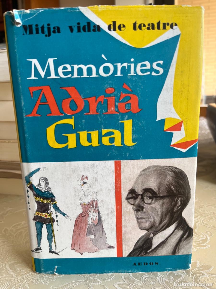 Libros de segunda mano: Gual, Adria.- Mitja vida de teatre. Memories