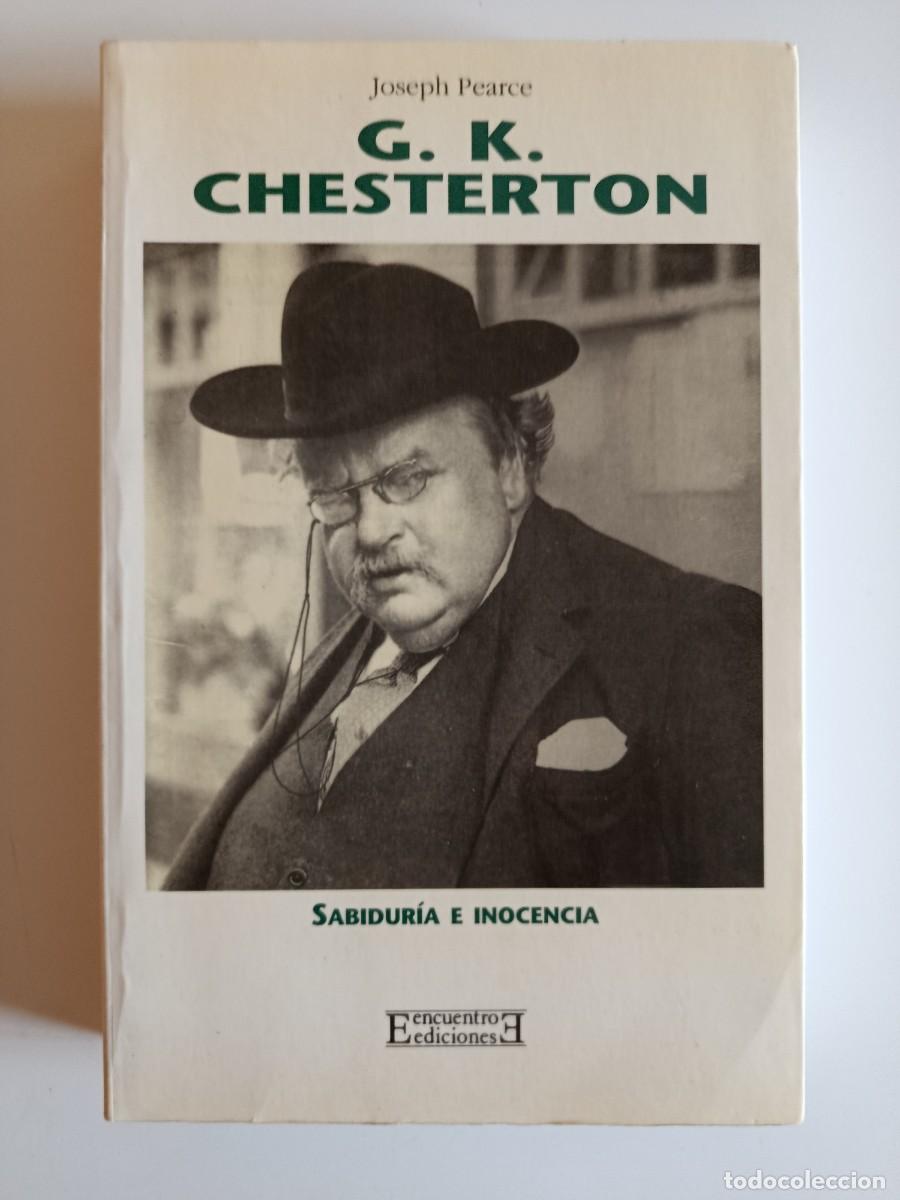 Libros de segunda mano: G. K. CHESTERTON. SABIDUR&Iacute;A E INOCENCIA. JOSEPH PEARCE. EDICIONES ENCUENTRO. 1998