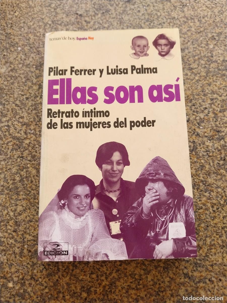 Libros de segunda mano: ELLAS SON ASI. RETRATO INTIMO DE LAS MUJERES DEL PODER -- PILAR FERRER Y LUISA PALMA --