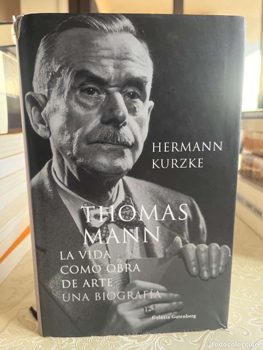Libros de segunda mano: Kurzke, Hermann.-Thomas Mann. La vida como una obra de arte (Una biograf&iacute;a)