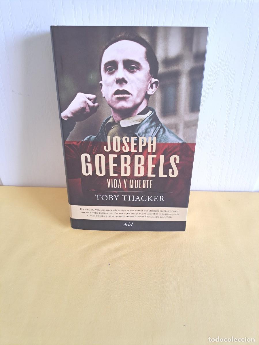 Libros de segunda mano: TOBY THACKER - JOSEPH GOEBBELS: VIDA Y MUERTE - EDICIONES ARIEL 2010