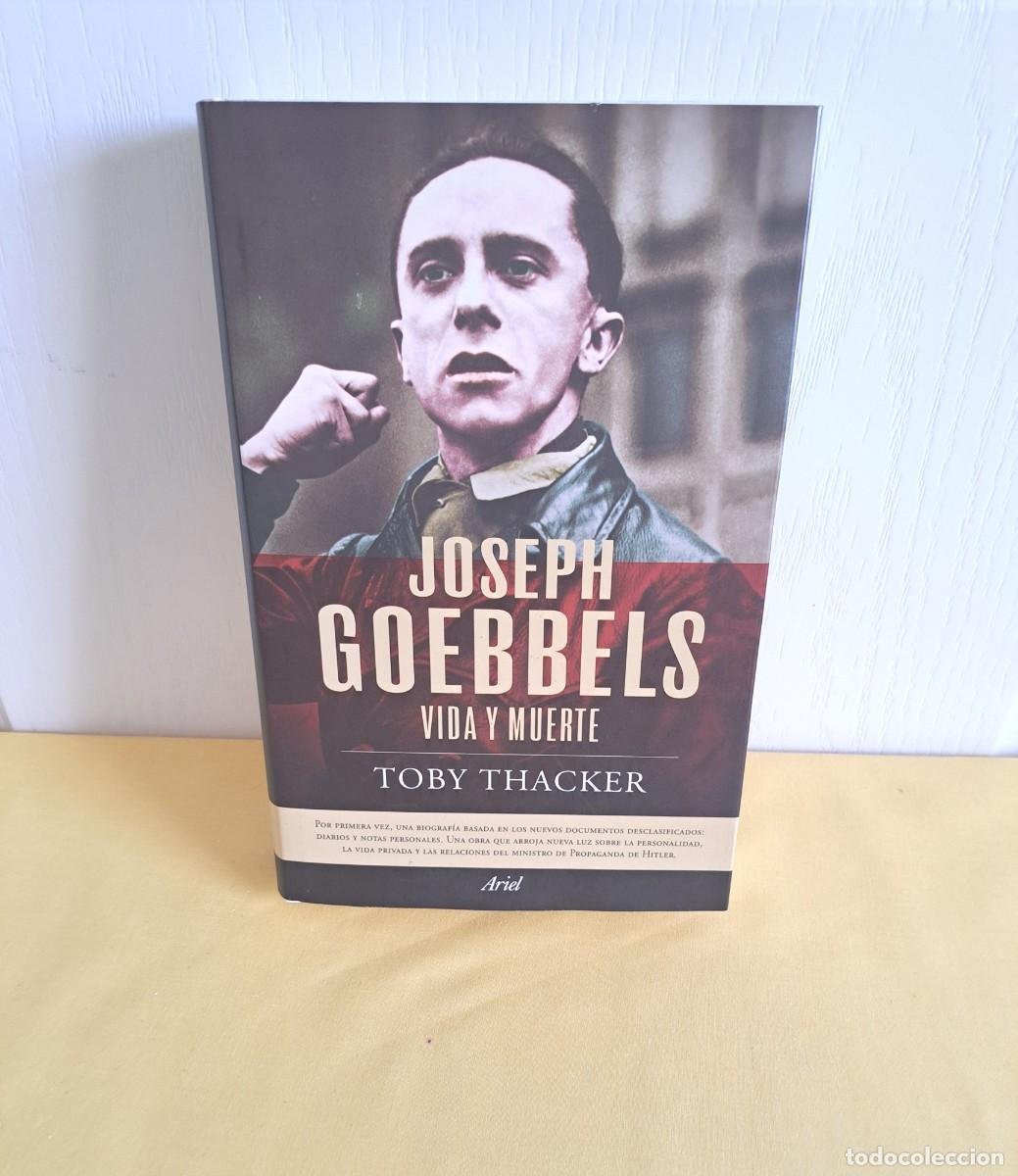 Libros de segunda mano: TOBY THACKER - JOSEPH GOEBBELS: VIDA Y MUERTE - EDICIONES ARIEL 2010