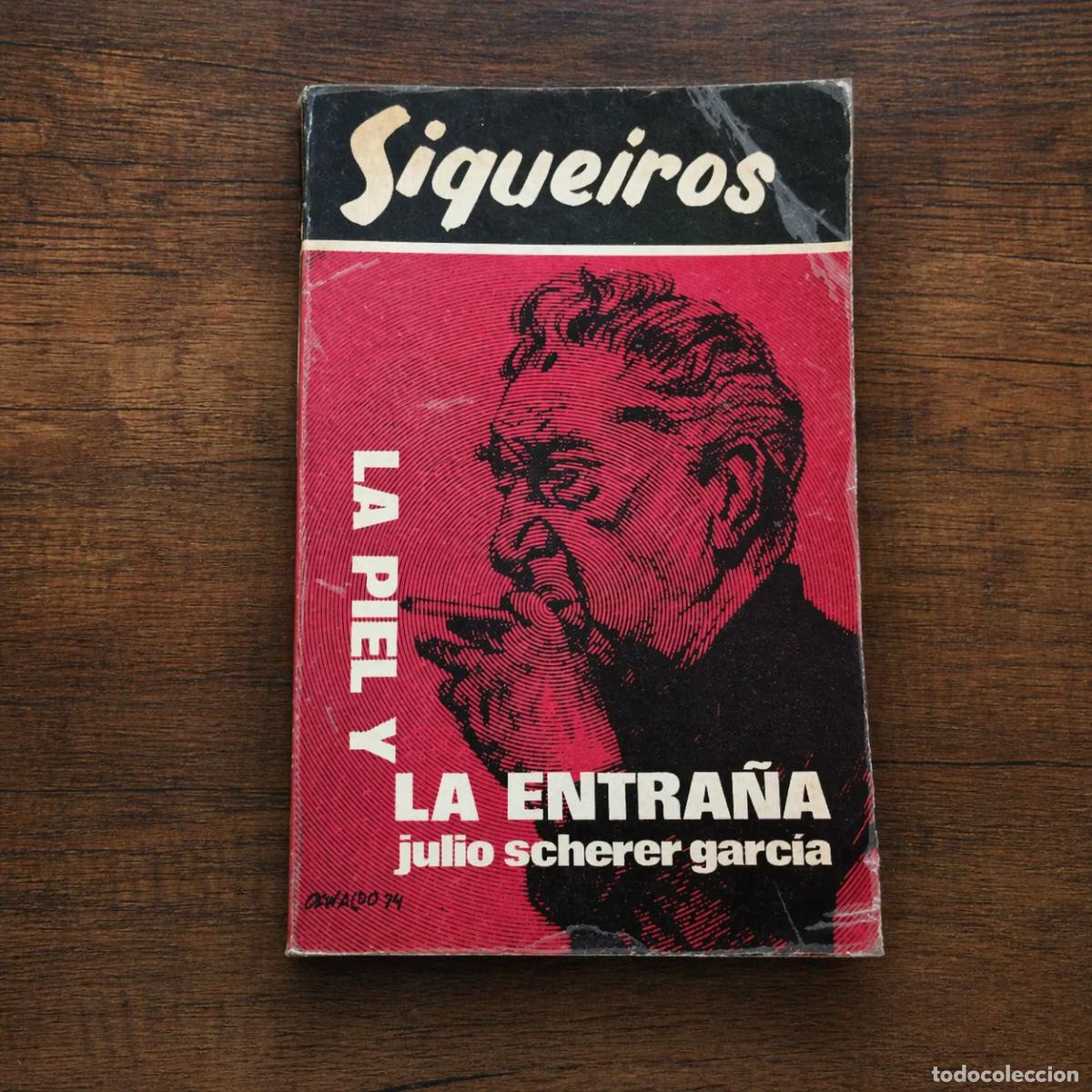 Libros de segunda mano: SCHERER GARC&Iacute;A, JULIO - SIQUEIROS. LA PIEL Y LA ENTRA&Ntilde;A - PROMOTORA DE EDICIONES Y PUBLICACIONES LM