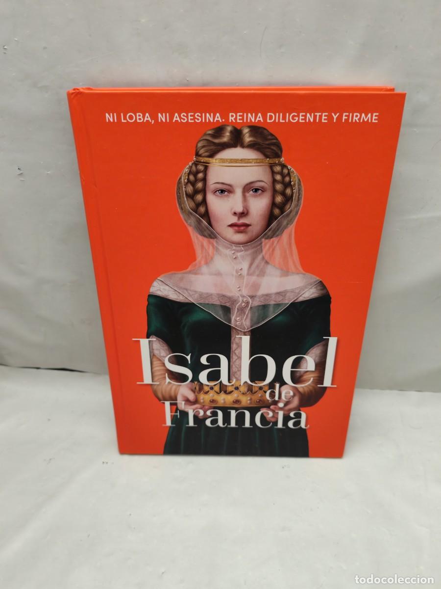 Libri di seconda mano: ISABEL DE FRANCIA: Ni loba, ni asesina. Reina diligente y firme (Colecci&oacute;n: Reinas y Rebeldes)