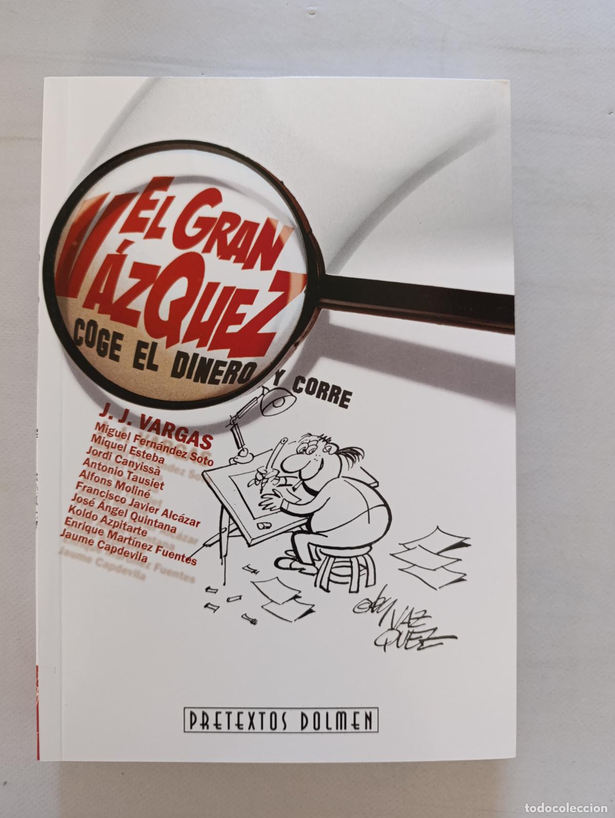 Libros de segunda mano: EL GRAN VAZQUEZ - COGE EL DINERO Y CORRE - J. J. VARGAS - PRETEXTOS DOLMEN - NUEVO (364w)