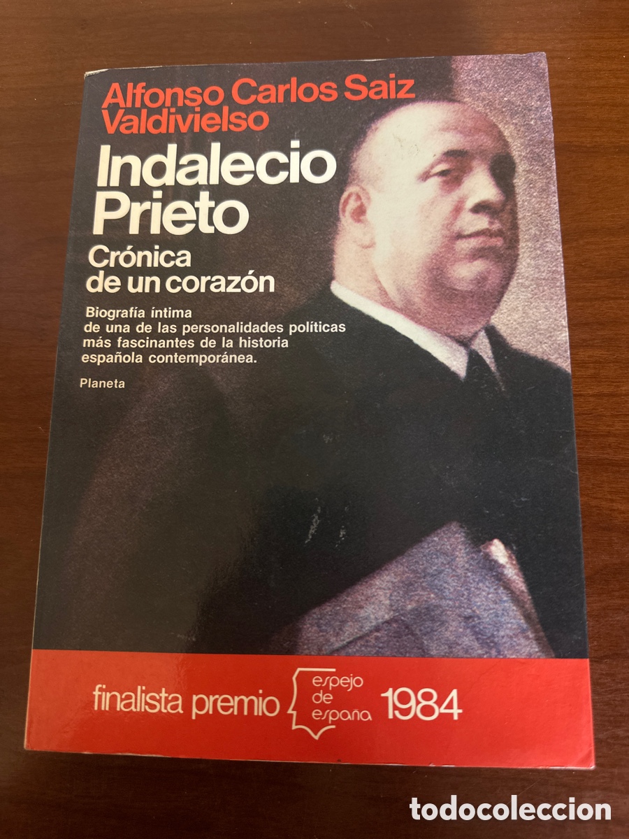 Libros de segunda mano: Indalecio Prieto cronica de un corazon, Alfonso Carlos Saiz Valdivielso, Planeta, 1984