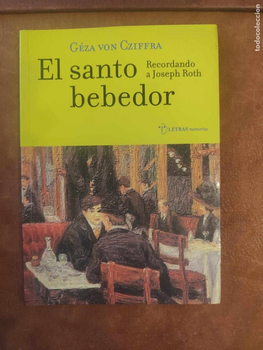 Livres d'occasion: G&eacute;za von Cziffra. EL SANTO BEBEDOR. RECORDANDO A JOSEPH ROTH. TREA, 2000, 21x15 cm., 140 pp., r&uacute;stic