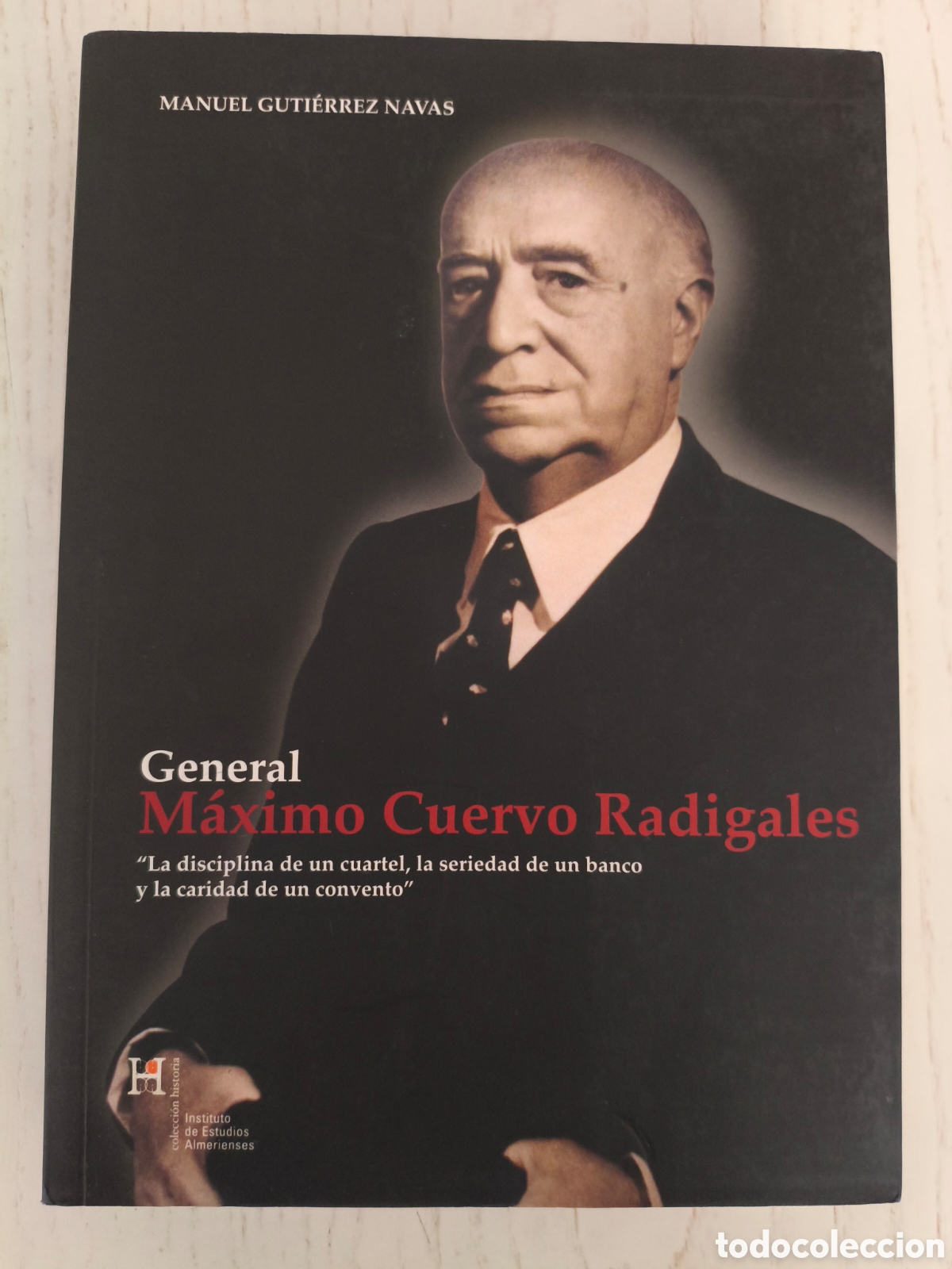 Libros de segunda mano: GENERAL M&Aacute;XIMO CUERVO RADIGALES MANUEL GUTIERREZ NAVAS INSTITUTO ESTUDIOS ALMERIENSES 2012