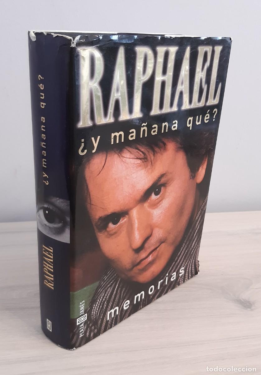 Libros de segunda mano: &iquest;Y MA&Ntilde;ANA QU&Eacute;? MEMORIAS - RAPHAEL - DEDICADO Y FIRMADO POR EL AUTOR - 1998, PRIMERA EDICI&Oacute;N