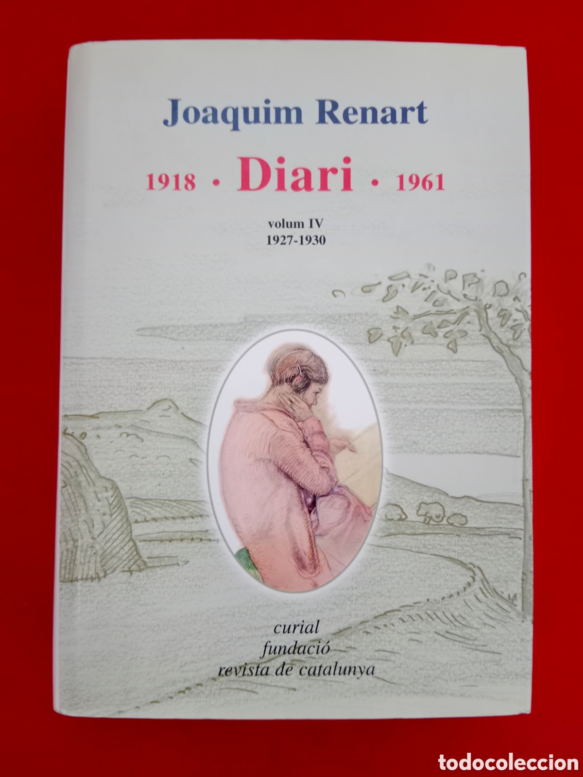 Libros de segunda mano: JOAQUIM RENART, DIARI 1918-1961 , VOLUM IV , 1927-1930