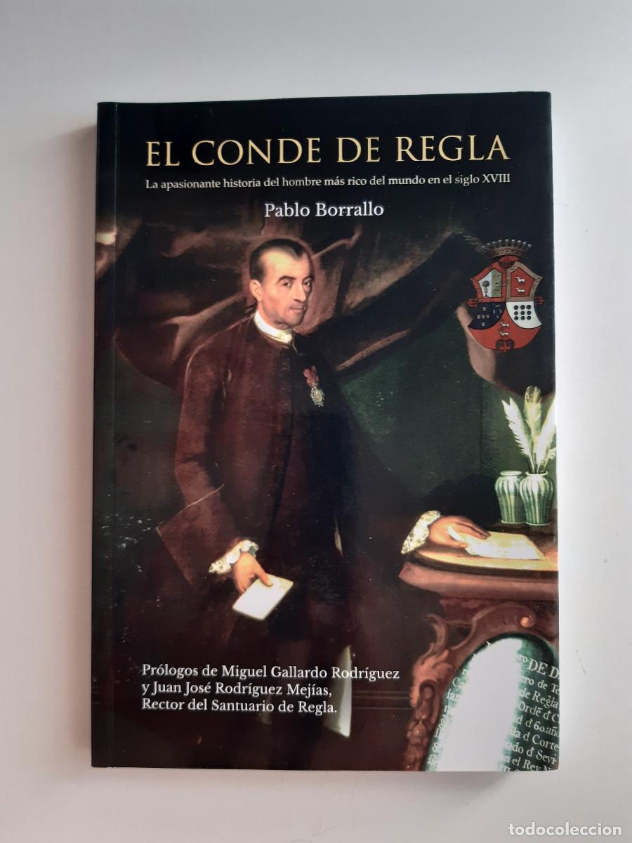 Libros de segunda mano: EL CONDE DE REGLA PABLO BORRALLO EL HOMBRE MAS RICO DEL MUNDO SIGLO XVIII 1&ordf; Edicion 2024