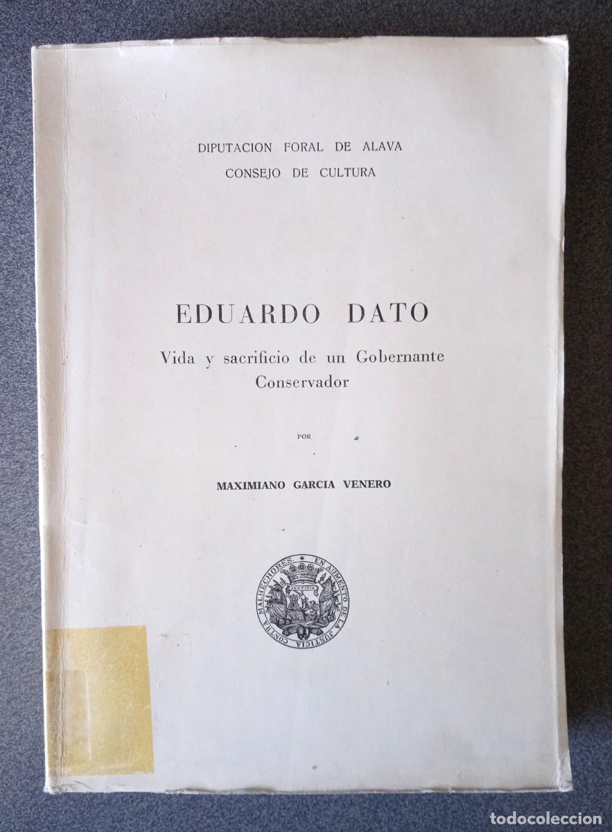 Libros de segunda mano: Eduardo Dato Vida Y Sacrificio De Un Gobernante Conservador Maximiano Garc&iacute;a Venero